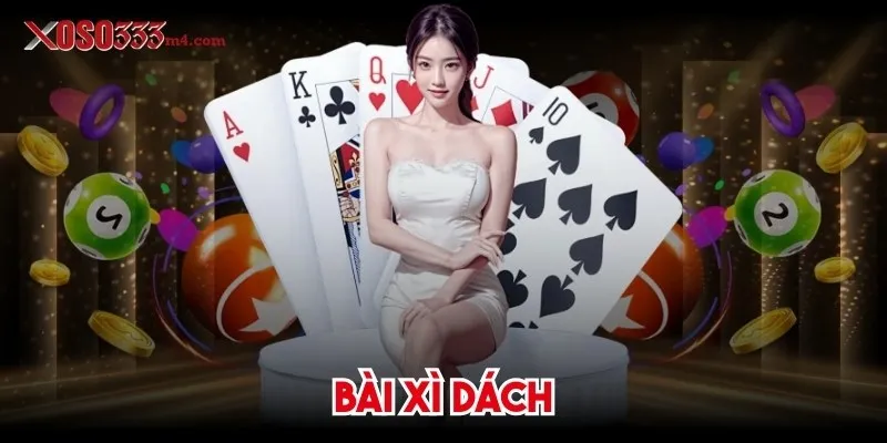 Bài Xì Dách - Game Bài Đổi Thưởng Đỉnh Cao Tại Xoso333 Bài Xì Dách