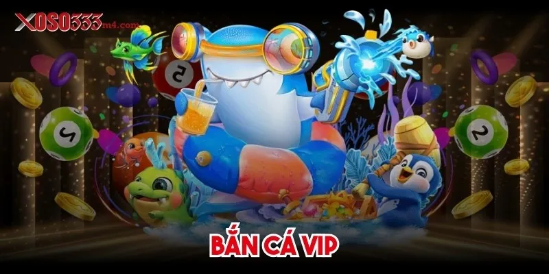 Bắn Cá Vip